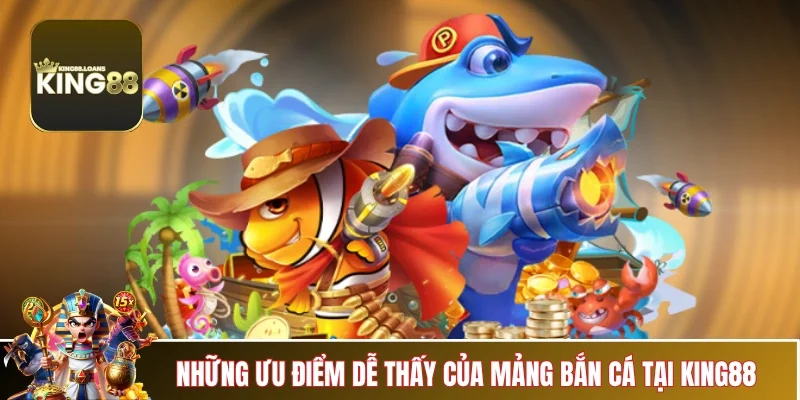 ban-ca-king88-cac-uu-diem