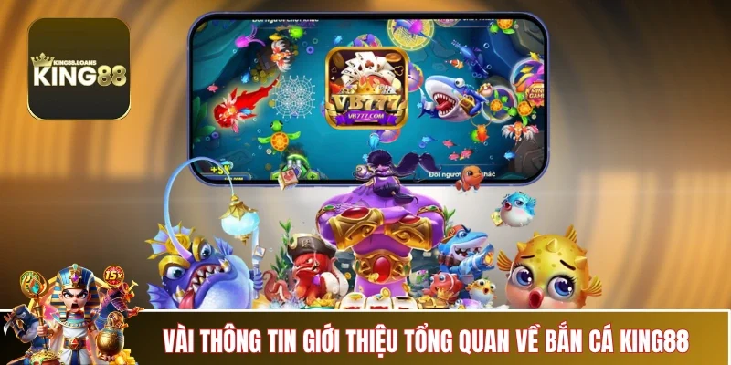 ban-ca-king88-thong-tin-gioi-thieu