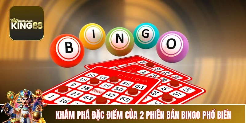 bingo-online-king88-dac-diem-cua-2-phien-ban
