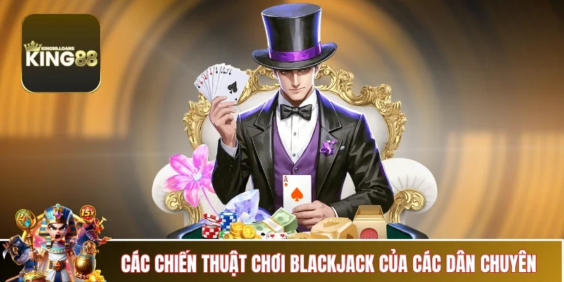 blackjack-king88-chien-thuat-cao-thu