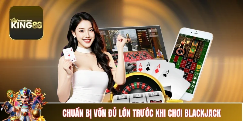 cach-dem-bai-blackjack-chuan-bi-von