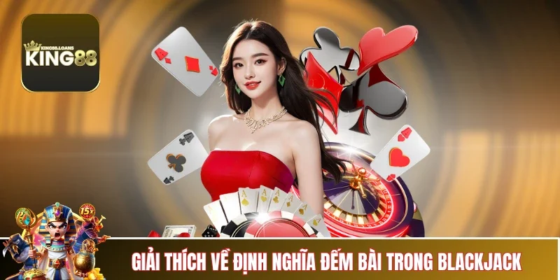 cach-dem-bai-blackjack-dinh-nghia