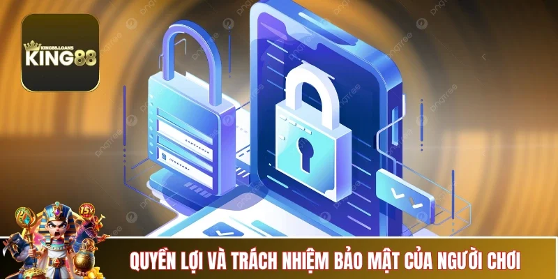 chinh-sach-bao-mat-quyen-loi-trach-nhiem