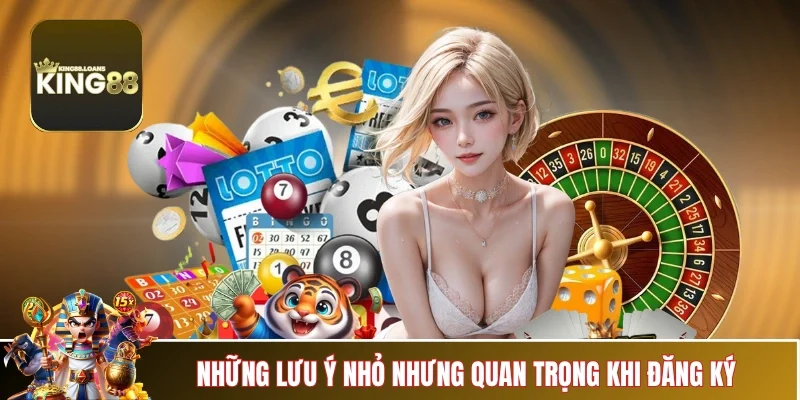 dang-ky-king88-luu-y-quan-trong