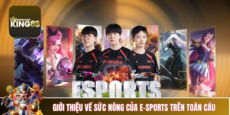 e-sports-king88-suc-nong-toan-cau