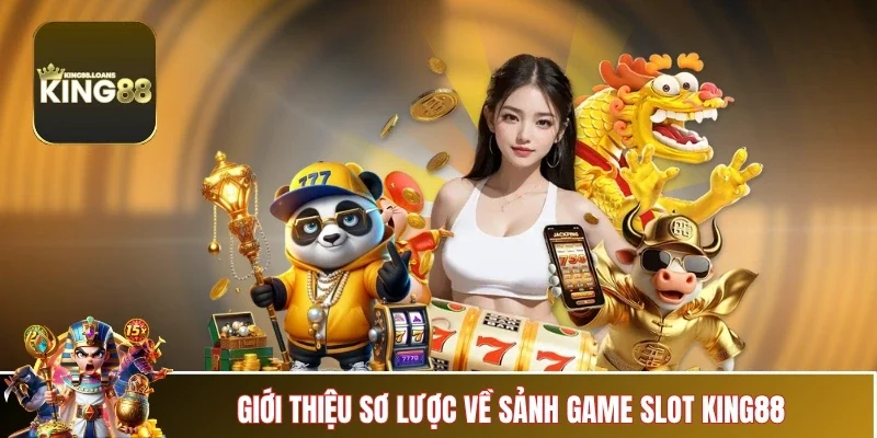 game-slot-king88-giai-thieu-so-luoc