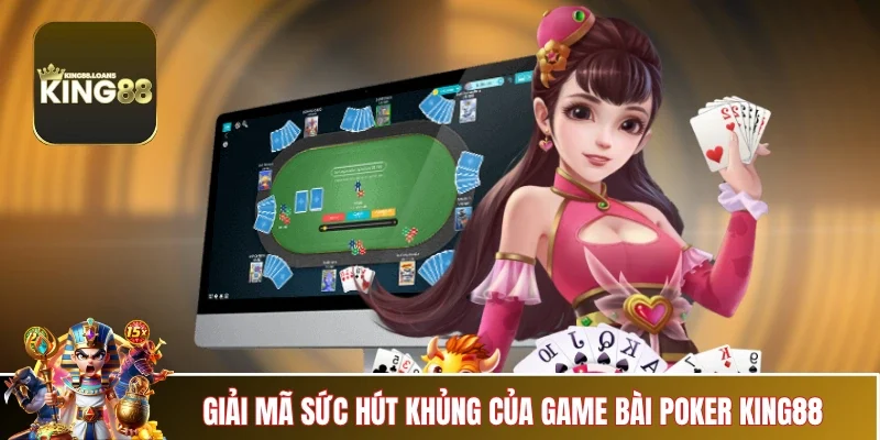 poker-king88-giai-ma-suc-hut