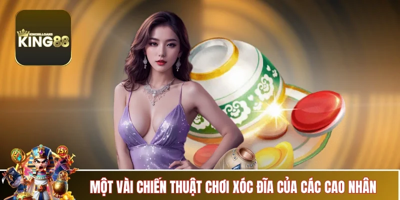 xoc-dia-cach-choi-chien-thuat-cao-nhan