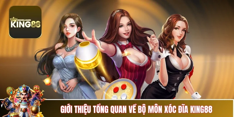 xoc-dia-king88-giai-thieu-tong-quan