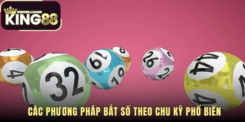 Cách bắt lô khung theo chu kỳ phổ biến kèm logic chọn số