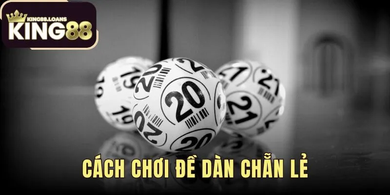Cách Chơi Đề Dàn Chẵn Lẻ