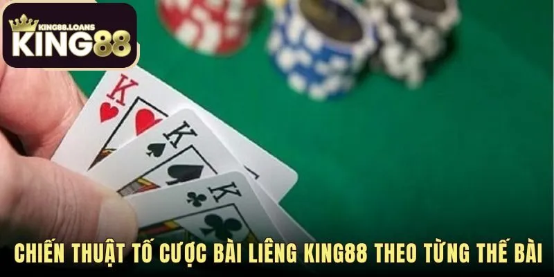 Chiến thuật đánh liêng King88 phân loại mức tố theo từng thế bài cụ thể