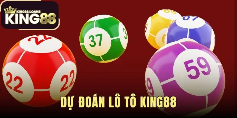 Dự Đoán Lô Tô King88 - Chốt Số Với 5 Phương Pháp Khoa Học