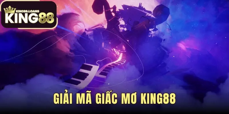 Giải Mã Giấc Mơ King88 | Bảng Tra Cứu 1000 Giấc Mơ Lấy Số