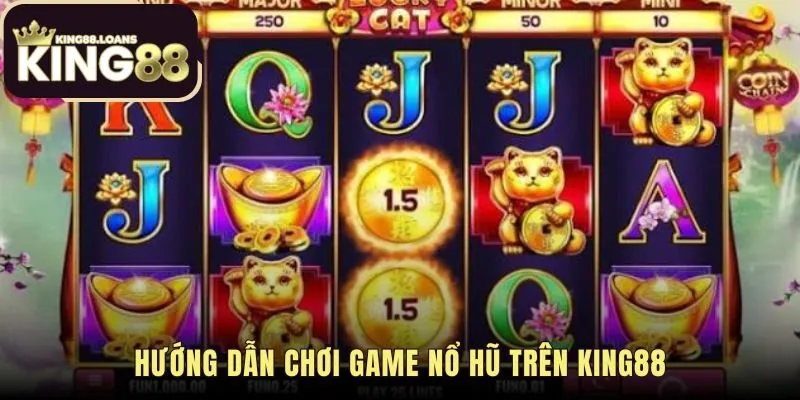 Quy trình truy cập và thao tác đúng sảnh Mèo May Mắn King88