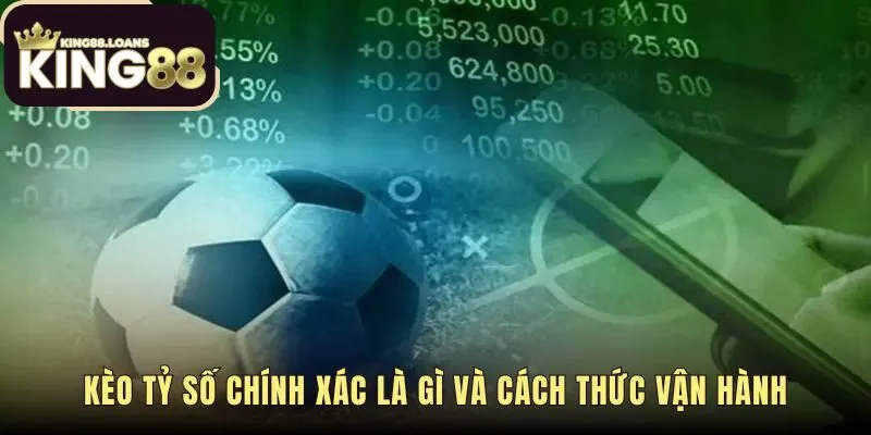 Kèo tỷ số chính xác quy tắc tính kết quả sau 90 phút và bù giờ